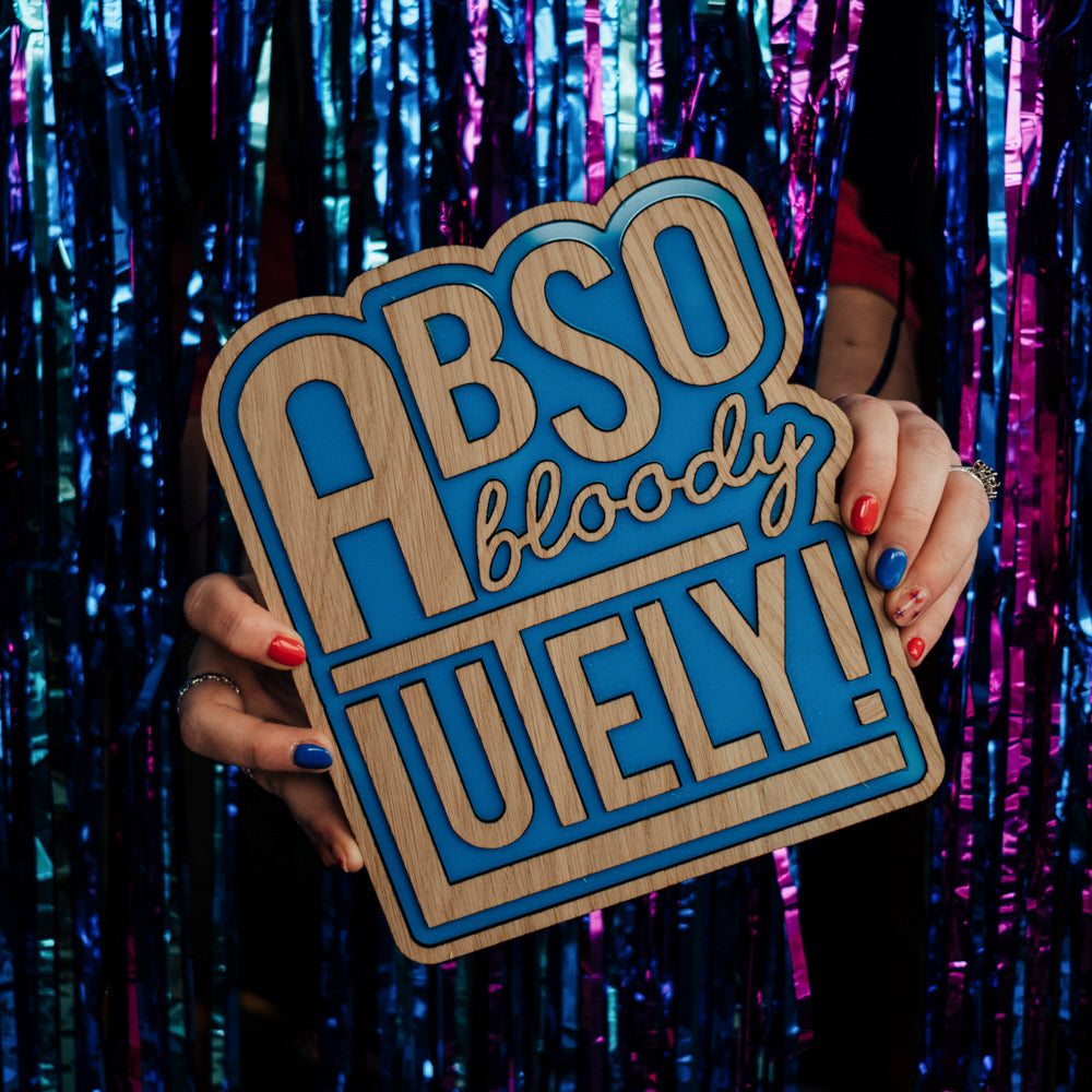 Abso-bloody-lutely Wooden Sign